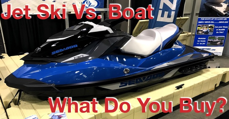 Jet Ski Vs Boat What Should You Buy Steven In Sales